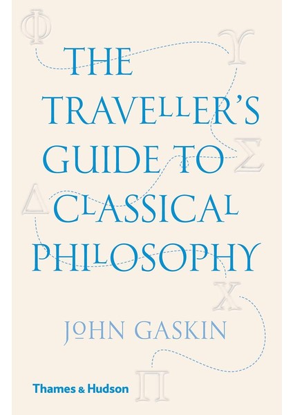 The Traveller's Guide To Classical Philosophy
