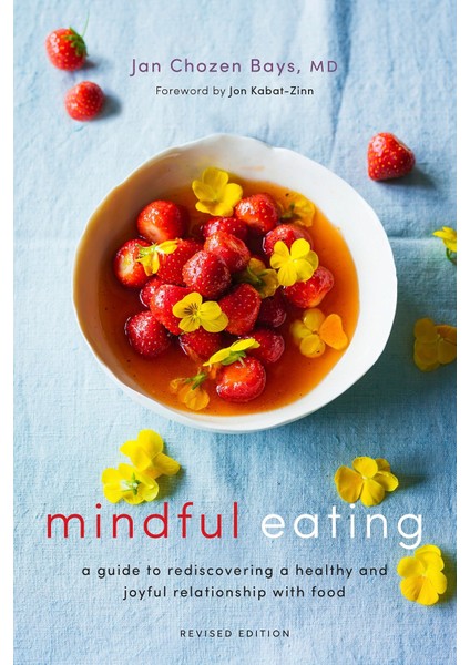 Mindful Eating: A Guide To Rediscovering A Healthy And Joyful Relationship With Food (Revised Editi
