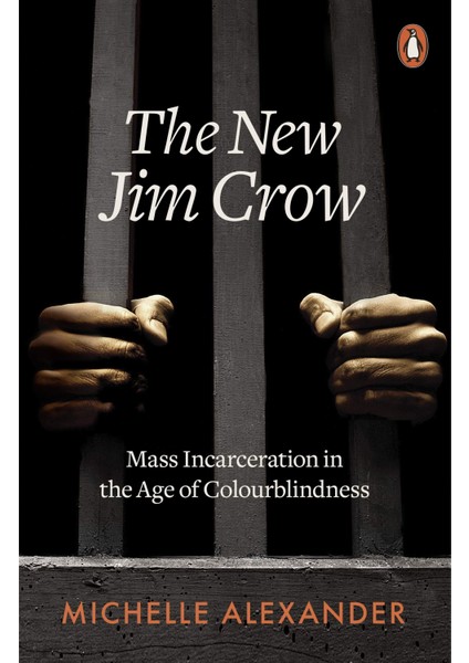 The New Jim Crow: Mass Incarceration In The Age Of Colourblindness