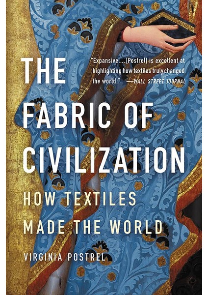 The Fabric Of Civilization: How Textiles Made The World