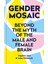 Gender Mosaic: Beyond The Myth Of The Male And Female Brain 1