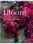 In Bloom: Growing, Harvesting And Arranging Flowers All Year Round 1
