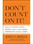 Don′t Count On It!: Reflections On Investment Illusions, Capitalism, "mutual" Funds, Indexing, Entr 1