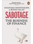Sabotage: The Business Of Finance 1
