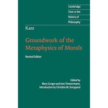 Kant: Groundwork Of The Metaphysics Of Morals