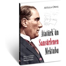 Atatürk'ün Sansürlenen Mektubu | Atilla Oral