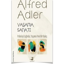 Yaşama Sanatı - İnsanı Tanıma Sanatı - İnsanın Kendine Yolculuğu - Yaşamın Anlam ve Amacı - Bireysel Psikoloji - Çocuk Eğitimi - Alfred Adler