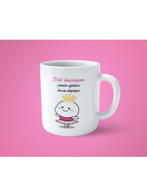 Hesaplısı Burada Dik Başlıyım Çünkü Eğilince Tacım Düşüyor Baskılı Kupa Bardak