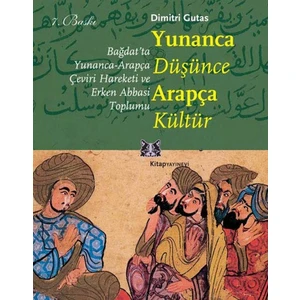 Yunanca Düşünce Arapça Kültür - Dimitri Gutas