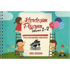 Kardeşim Piyano Volume 1-2 7 Yaş ve Üzeri Birol Işıkdemir