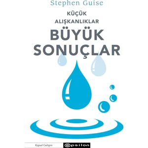 Küçük Alışkanlıklar Büyük Sonuçlar  - Stephen Guise
