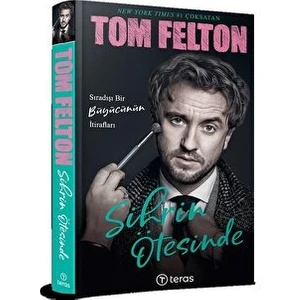 Sihrin Ötesinde: Sıradışı Bir Büyücünün Itirafları  - Tom Felton