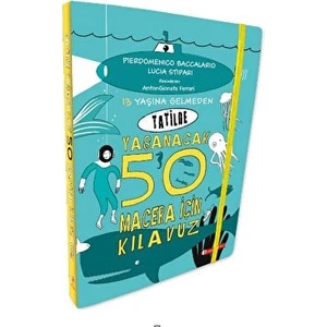 13 Yaşına Gelmeden Tatilde Yaşanacak 50 Macera Için Kılavuz