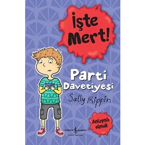 İşte Mert!: Parti Davetiyesi - Anlayışlı Olmak - Sally Rippin