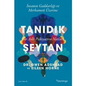 Tanıdık Şeytan -  Bir Adli Psikiyatrın Notları - Gwen Adshead - Eileen Horne