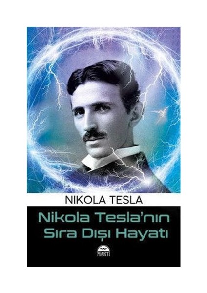 Nikola Teslanın Sıra Dışı Hayatı - Nikola Tesla