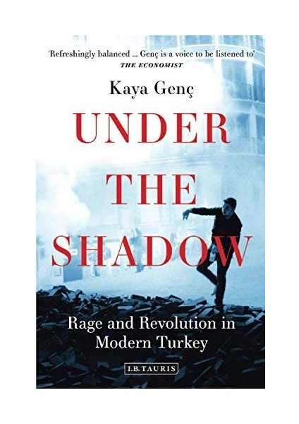 Under The Shadow: Rage And Revolution In Modern Turkey