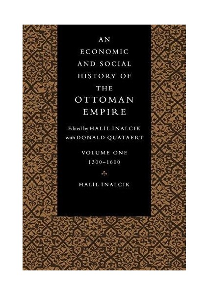 Economic And Social History Of The Ottoman Empire - Volume 1 (1300-1914)