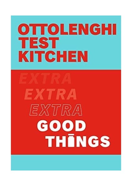 Ottolenghi Test Kitchen: Extra Good Things