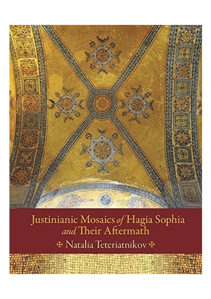 Justinianic Mosaics Of Hagia Sophia And Their Aftermath