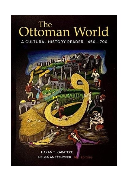 Ottoman World: A Cultural History Reader, 1450-1700