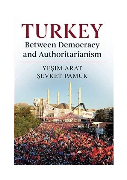 Turkey Between Democracy And Authoritarianism