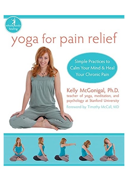 Yoga For Pain Relief: Simple Practices To Calm Your Mind & Heal Your Chronic Pain