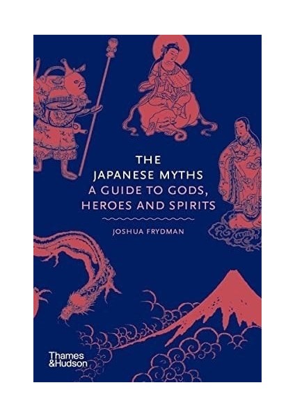 Japanese Myths: A Guide To Gods, Heroes And Spirits
