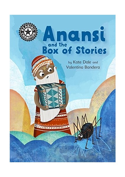 Reading Champion: Anansi And The Box Of Stories: Independent Reading 11