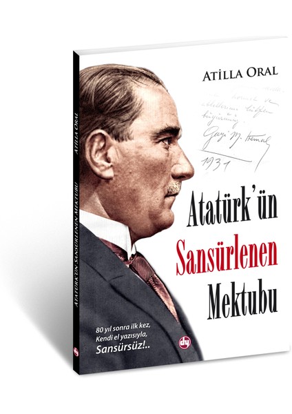 Atatürk'ün Sansürlenen Mektubu | Atilla Oral