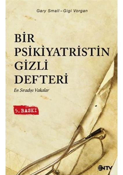 Bir Psikiyatristin Gizli Defteri - En Sıradışı Vakalar / Gary Small