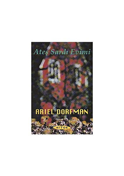 Ateş Sardı Evimi - Ariel Dorfman