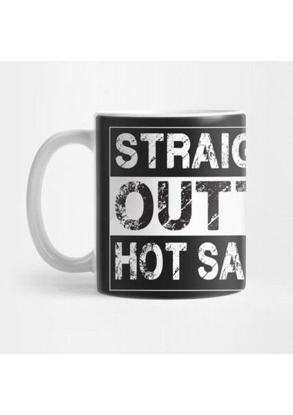 Straight Outta Hot Sauce Baskılı Kupa