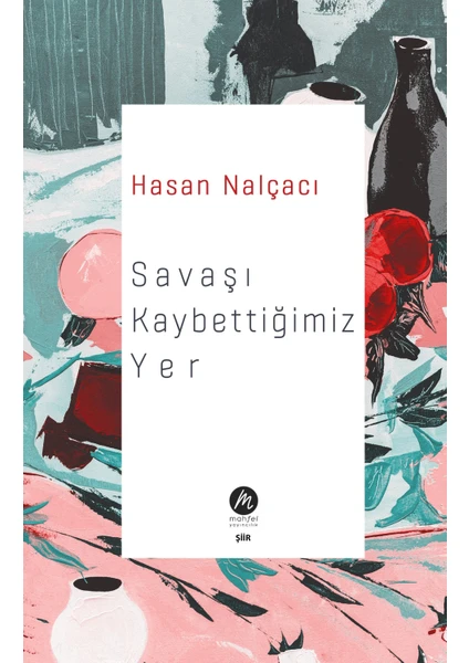 Savaşı Kaybettiğimiz Yer - Hasan Nalçacı