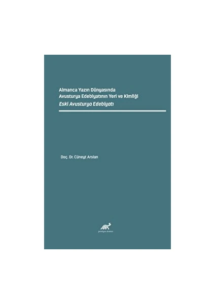 Almanca Yazın Dünyasında Avusturya Edebiyatının Yeri ve Kimliği Eski Avusturya Edebiyatı - Cüneyt Arslan