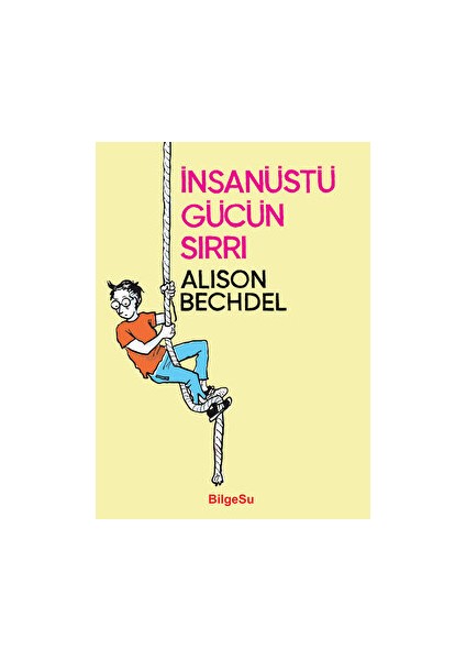Insanüstü Gücün Sırrı - Alison Bechdel