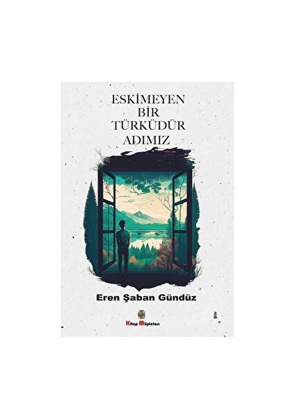 Eskimeyen Bir Türküdür Adımız - Eren Şaban Gündüz