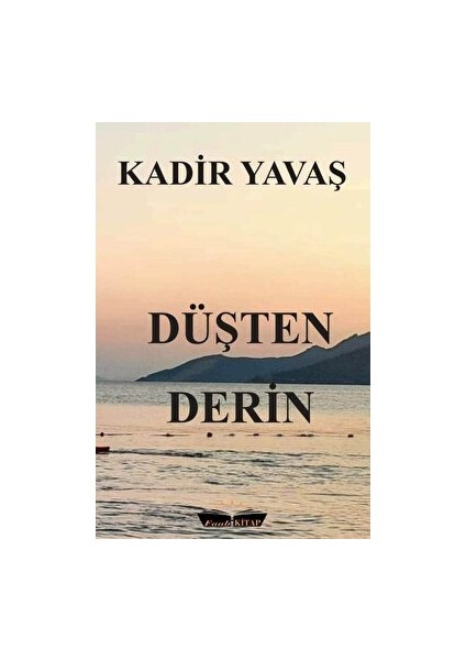 Düşten Derin - Kadir Yavaş