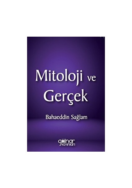 Mitoloji ve Gerçek - Bahaeddin Sağlam