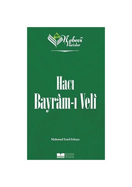 Nebevi Varisler 71 Hacı Bayram-I Veli - Mahmud Esad Erkaya