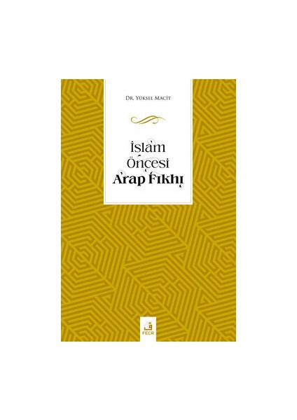 Islam Öncesi Arap Fıkhı - Yüksel Macit