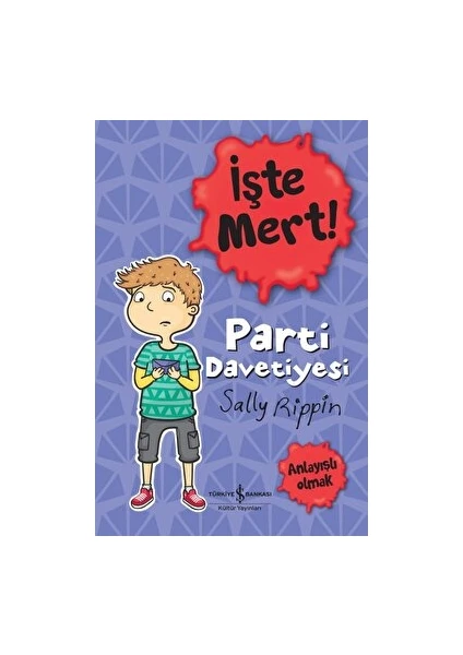 İşte Mert!: Parti Davetiyesi - Anlayışlı Olmak - Sally Rippin