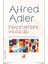 Yaşama Sanatı - İnsanı Tanıma Sanatı - İnsanın Kendine Yolculuğu - Yaşamın Anlam ve Amacı - Bireysel Psikoloji - Çocuk Eğitimi - Alfred Adler 4