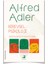 Yaşama Sanatı - İnsanı Tanıma Sanatı - İnsanın Kendine Yolculuğu - Yaşamın Anlam ve Amacı - Bireysel Psikoloji - Çocuk Eğitimi - Alfred Adler 7