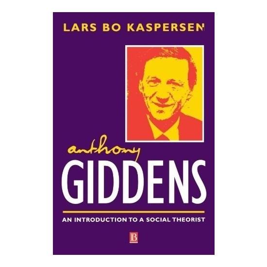 Anthony Giddens An Introduction To A Social Theorist Kitabı