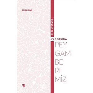 Gençler Için 99 Soruda Peygamberimiz - Bilal Doğan