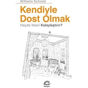 Kendiyle Dost Olmak - Wilhelm Schmid