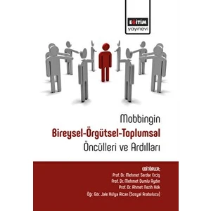 Mobbingin Bireysel-Örgütsel-Toplumsal Öncülleri ve Ardılları