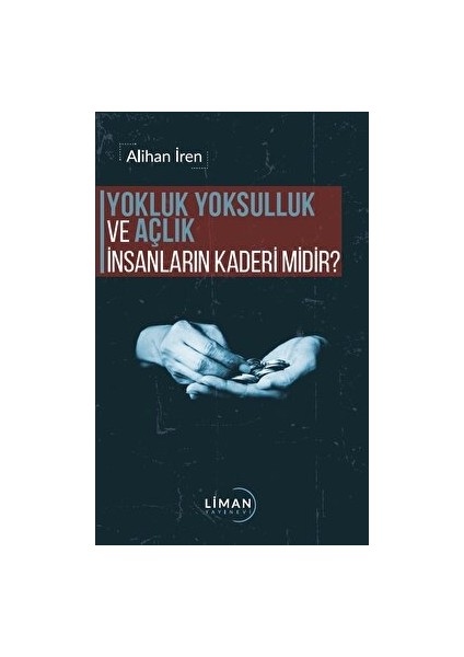 Yokluk, Yoksulluk ve Açlık Insanların Kaderi Midir? - Alihan İren