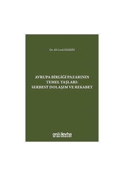 Avrupa Birliği Pazarının Temel Taşları: Serbest Dolaşım ve Rekabet - Ali Cenk Keskin